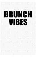 Brunch Vibes: A 6x9 Inch Matte Softcover Notebook Journal with 120 Blank Lined Pages and a Foodie Cover Slogan