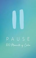 Pause: 100 Moments of Calm