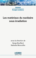 Les Matï¿½(c)Riaux Du Nuclï¿½(c)Aire Sous Irradiation