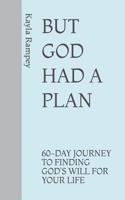But God Had a Plan