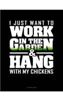 I Just Want to Work in the Garden & Hang with My Chickens