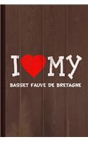 I Love My Basset Fauve de Bretagne Dog Breed Journal Notebook: Blank Lined Ruled for Writing 6x9 110 Pages