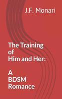 The Training of Him and Her: A BDSM Romance