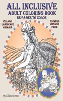 Adult Coloring Book: All inclusive: Village, Landscape, Animals, Flowers, Vintage, Farm. 55 Pages to Color