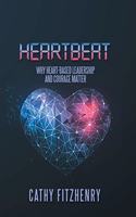 Heartbeat: Why Heart-Based Leadership and Courage Matter