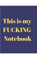 This Is My Fucking Notebook: Lined Notebook