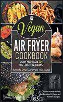 Vegan Air Fryer Cookbook: Cook and Taste 50+ High-Protein Recipes. Kickstart Muscles and Body Transformation, Kill Hunger and Feel More Energetic(2 Air Fryer Boot Camp)