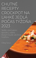 Chutné recepty Crockpot na ľahké jedlá počas týzdňa 2023