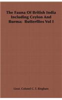 Fauna of British India Including Ceylon and Burma: Butterflies Vol I