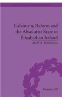 Calvinism, Reform and the Absolutist State in Elizabethan Ireland