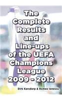 The Complete Results and Line-ups of the UEFA Champions League 2009-2012