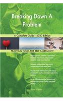Breaking Down A Problem A Complete Guide - 2020 Edition