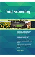 Fund Accounting A Complete Guide - 2020 Edition