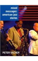 Mixed Messages: American Jazz Stories