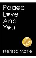 Peace, Love and You (A Spiritual Inspirational Self-Help Book about Self-Love, Spirituality, Self-Esteem and Meditation - Self Help books and Spiritual books on Meditation, Self Love, Self Esteem)