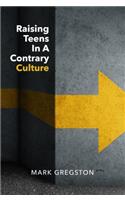 Raising Teens in a Contrary Culture