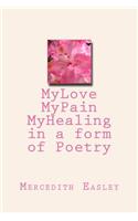 My Love, My Pain, My Healing in a form of Poetry