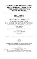 Compulsory unionization through grievance fees: the NLRB's assault on right-to-work