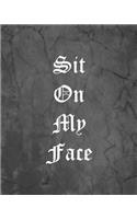 Sit On My Face: An Offensive Cover Notebook, Lined, 8x10", 104 Pages