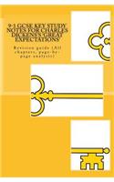 9-1 GCSE KEY STUDY NOTES for CHARLES DICKENS'S 'GREAT EXPECTATIONS'
