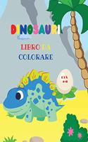 Dinosauri libro da colorare: Fantastico libro da colorare dinosauri per ragazzi e ragazze Incredibili animali preistorici giurassici Il mio primo libro da colorare Dino