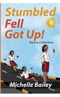 Stumbled, Fell, Got Up!