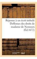 Réponse À Un Écrit Intitulé Deffenses Des Droits de Madame de Nemours: Pour Les Souverainetez de Neuf-Chastel Et de Vallengrin