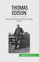 Thomas Edison: Doymak bilmeyen bir dehan&#305;n büyük icatlar&#305;