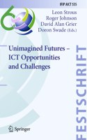 Unimagined Futures - Ict Opportunities and Challenges