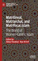 Matrilineal, Matriarchal, and Matrifocal Islam