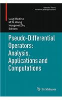 Pseudo-Differential Operators: Analysis, Applications and Computations