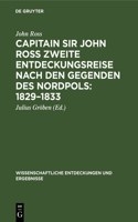 Capitain Sir John Ross Zweite Entdeckungsreise Nach Den Gegenden Des Nordpols: 1829-1833: (2 Wissenschaftliche Entdeckungen Und Ergebnisse)