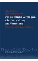 Das Kirchliche Vermagen, Seine Verwaltung Und Vertretung: Handreichung Fa1/4r Die Praxis(Springer Praxis & Recht)