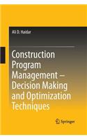 Construction Program Management – Decision Making and Optimization Techniques