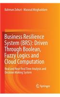 Business Resilience System (BRS): Driven Through Boolean, Fuzzy Logics and Cloud Computation