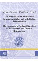 Gewissen in Den Rechtslehren Der Protestantischen Und Katholischen Reformationen / The Conscience in the Legal Teachings of the Protestant and Catholic Reformations