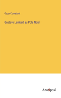 Gustave Lambert au Pole Nord