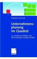 Unternehmensplanung Im Quadrat: Zu Messbaren Erfolgen Mit Dem Enterprise-Design-Modell