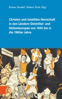 Christen Und Totalitare Herrschaft in Den Landern Ostmittel- Und Sudosteuropas Von 1945 Bis in Die 1960er Jahre