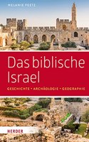 Das Biblische Israel: Geschichte - Archaologie - Geographie