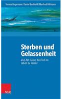 Sterben Und Gelassenheit: Von Der Kunst, Den Tod Ins Leben Zu Lassen