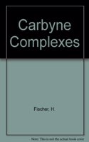 CARBYNE COMPLEXES: DEDICATED TO ERNST OTTO FISCHER
