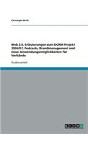 Web 2.0. Erläuterungen zum DCRM-Projekt 2006/07, Podcasts, Brandmanagement und neue Anwendungsmöglichkeiten für Verbände