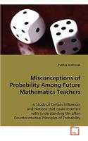 Misconceptions of Probability Among Future Mathematics Teachers