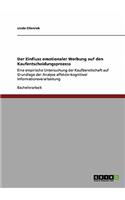 Einfluss emotionaler Werbung auf den Kaufentscheidungsprozess: Eine empirische Untersuchung der Kaufbereitschaft auf Grundlage der Analyse affektiv-kognitiver Informationsverarbeitung