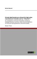 Private label brands are a threat for high value manufacturer's brands such as 