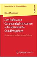Zum Einfluss Von Computeralgebrasystemen Auf Mathematische Grundfertigkeiten