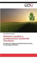 Actores Locales y Construccion Social del Territorio