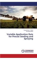 Variable Application Rate for Precise Seeding and Spraying