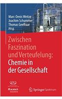 Zwischen Faszination Und Verteufelung: Chemie in Der Gesellschaft